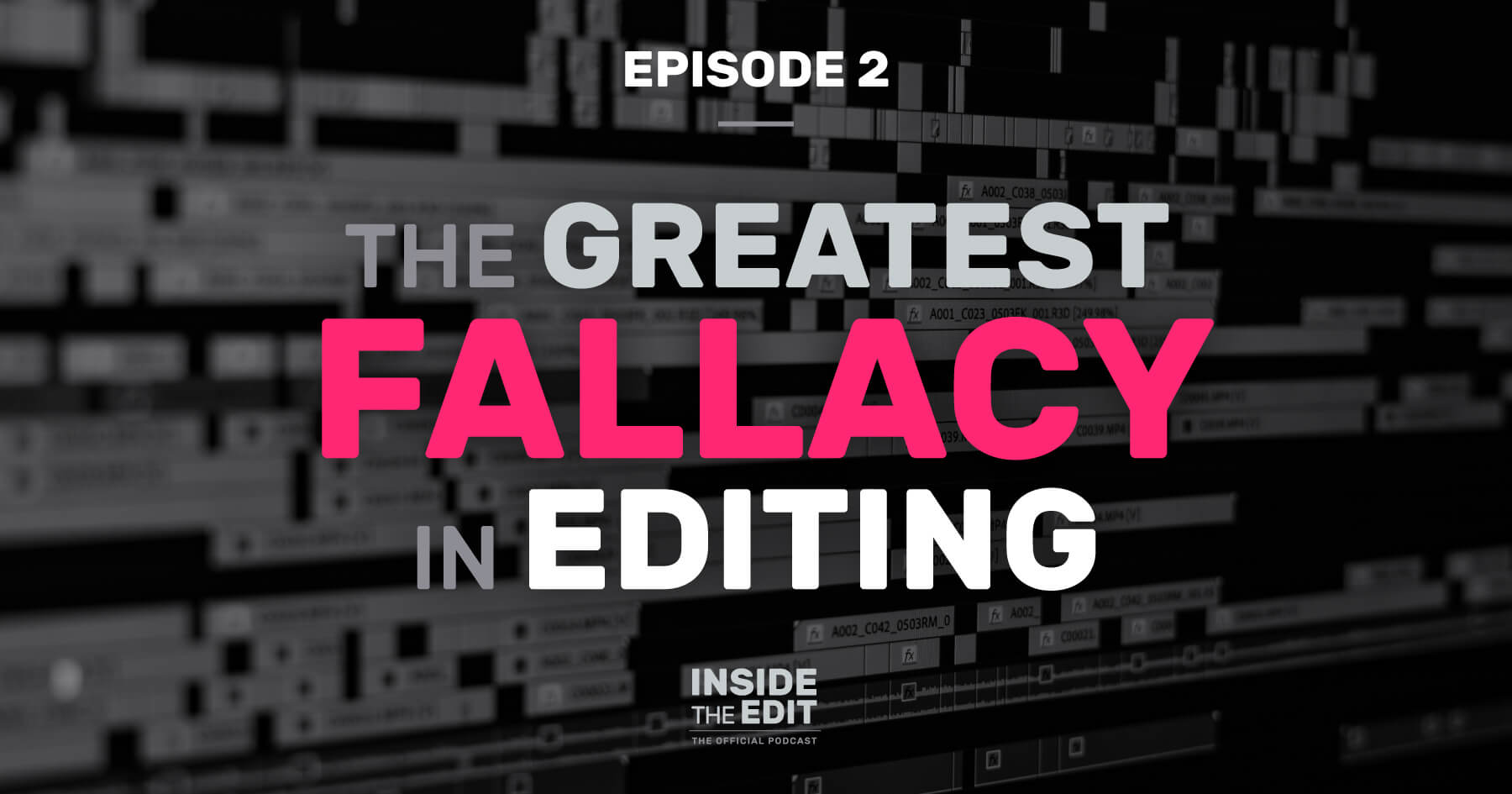 The Greatest Fallacy in Editing