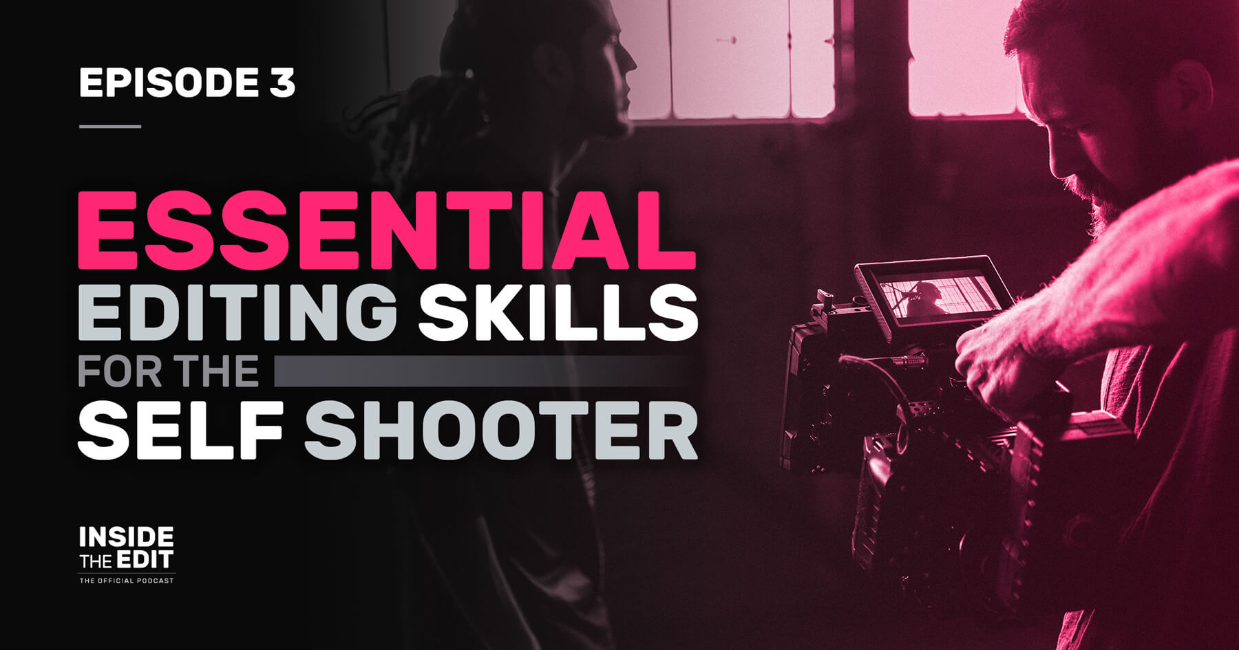 Essential Editing Skills for the Self Shooter