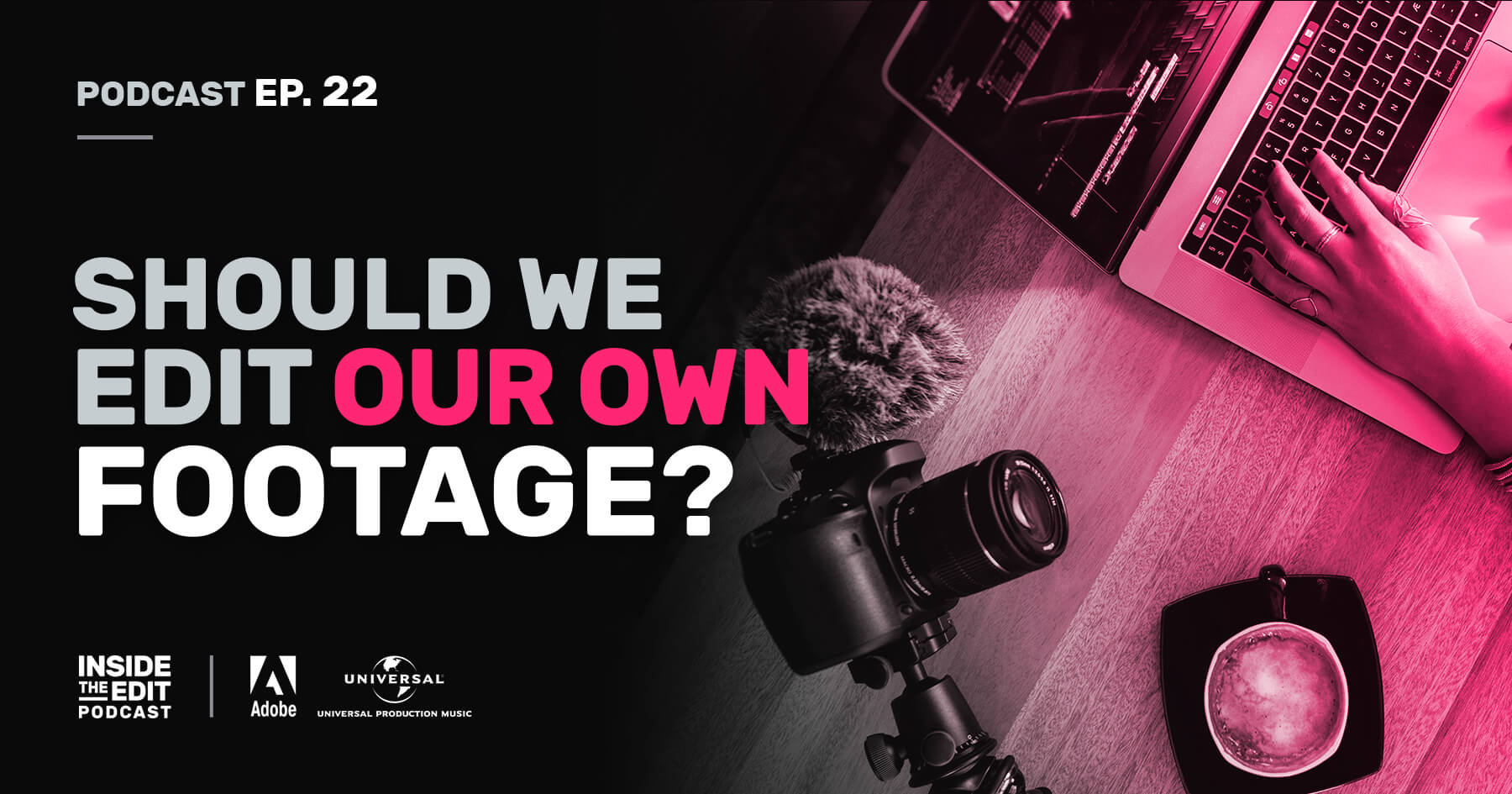 Should We Edit Our Own Footage?