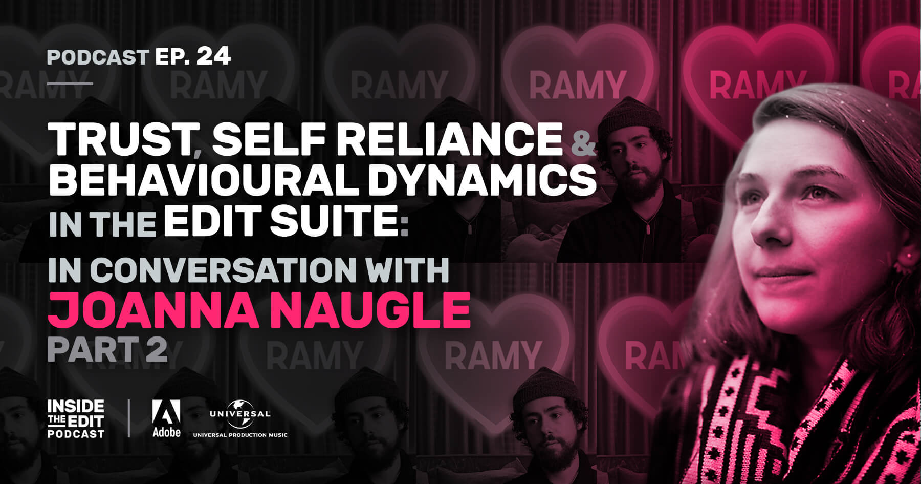 Trust, Self Reliance & Behavioural Dynamics in the Edit Suite: In Conversation With Joanna Naugle Part 2