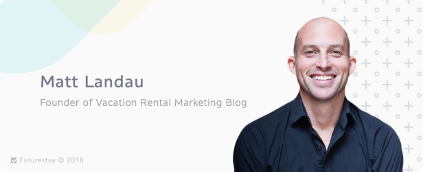 Matt Landau -- 9 Best Vacation Rental Entrepreneurs to Learn From | Futurestay