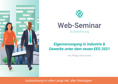 Aufzeichnung Web-Seminar Eigenversorgung in Industrie & Gewerbe EEG 2021