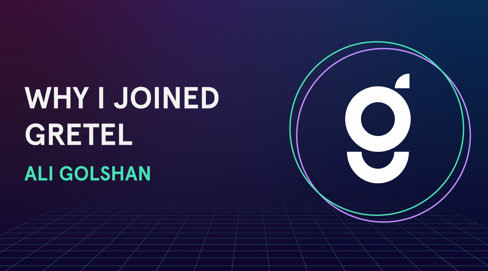 Why I Joined Gretel