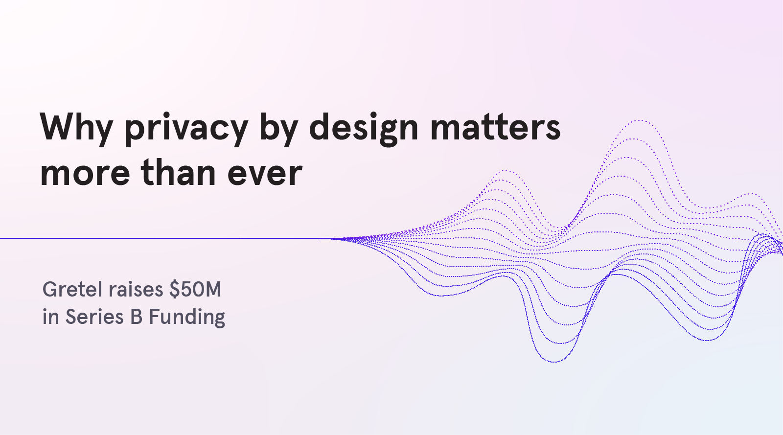 Why privacy by design matters more than ever