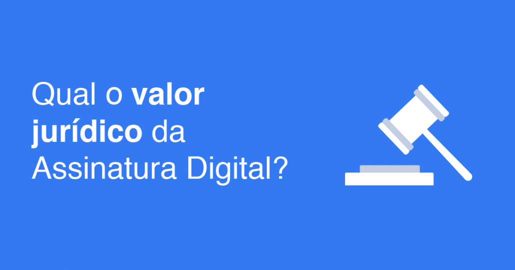 assinatura digital validade jurídica e valor jurídico