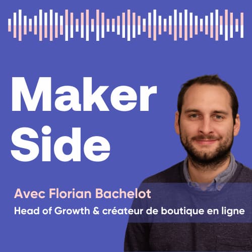 Florian Bachelot, Head of Growth & créateur de boutique en ligne