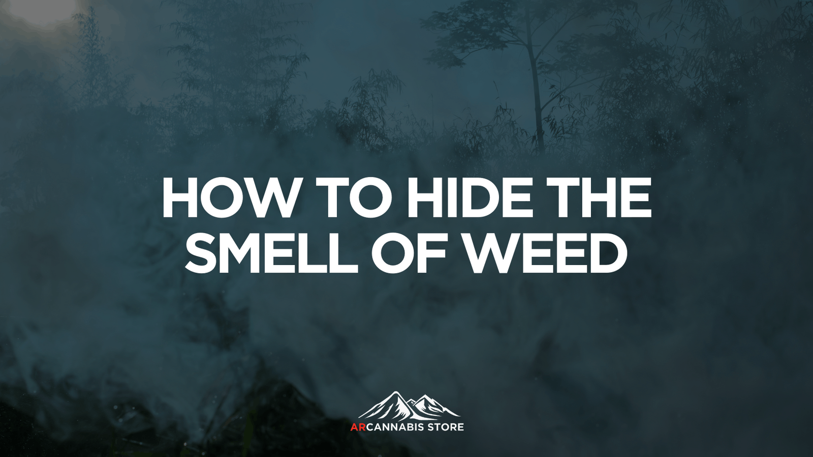 How to Hide the Smell of Weed ARCannabis