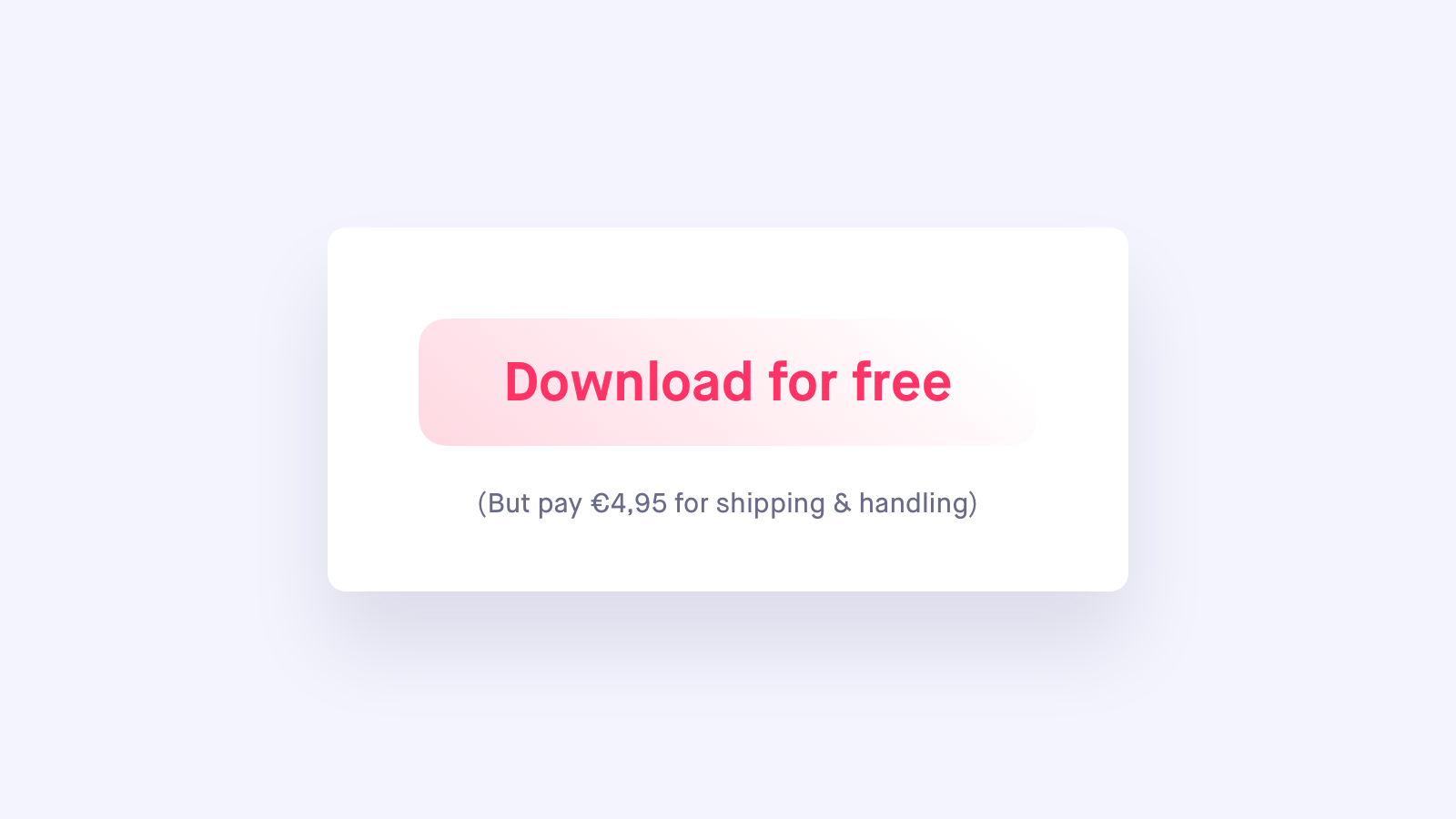 This is an example of a prominent CTA button and a subtle disclaimer about added costs.