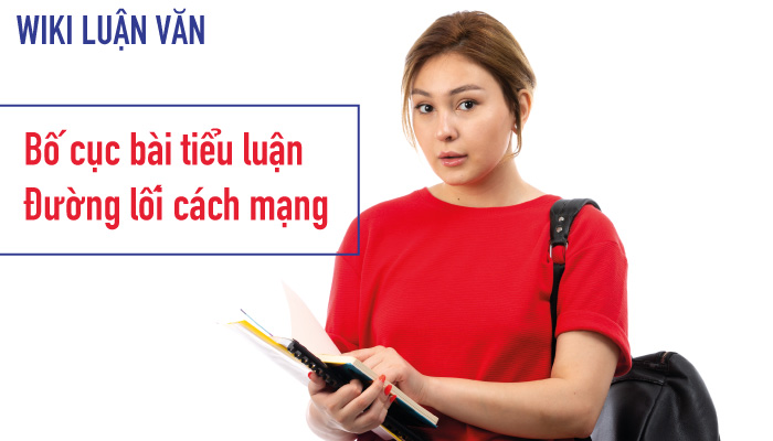 Bố cục một bài tiểu luận đường lối Cách Mạng