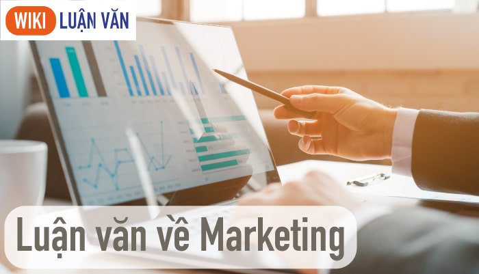 Hướng dẫn làm luận văn Marketing một cách chi tiết