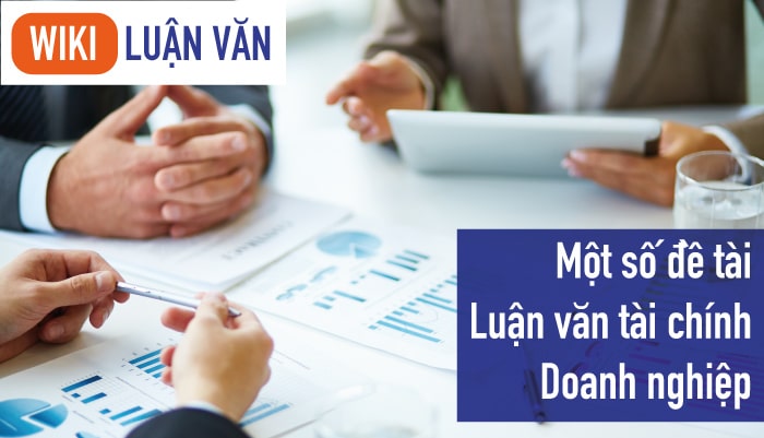 Một số đề tài luận văn tài chính doanh nghiệp chất lượng