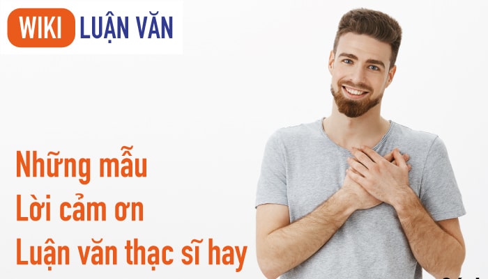 Những mẫu lời cảm ơn luận văn thạc sĩ hay