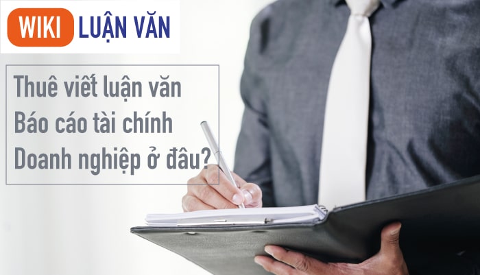 Thuê viết luận văn báo cáo tài chính doanh nghiệp ở đâu?