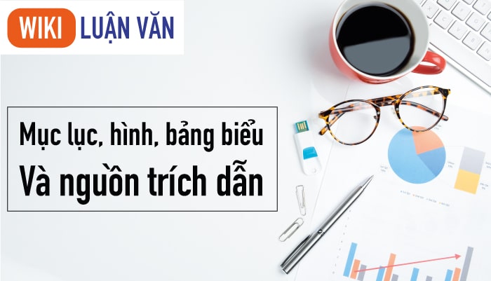 Mục lục, hình, bảng biểu và nguồn trích dẫn