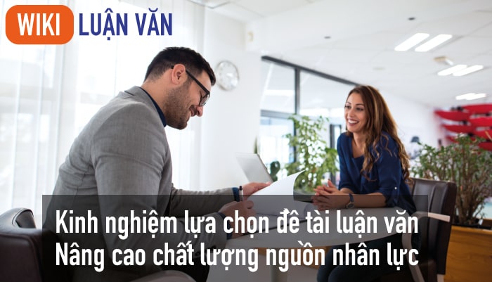 Gợi ý đề tài luận văn nâng cao chất lượng nguồn nhân lực hay