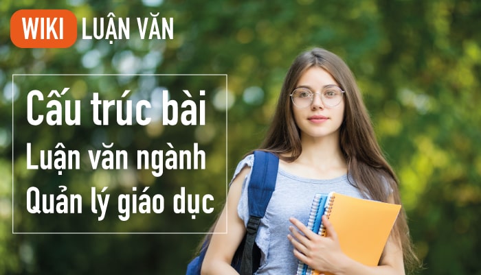Cấu trúc bài luận văn ngành quản lý giáo dục