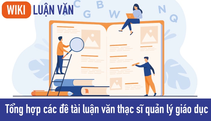 Tổng hợp các đề tài luận văn thạc sĩ quản lý giáo dục hay nhất
