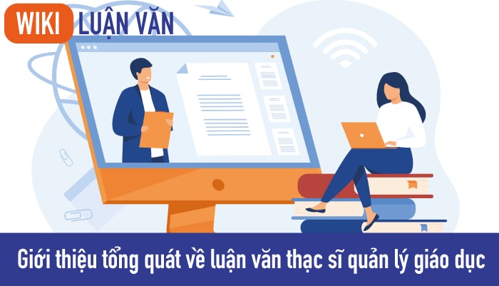 Giới thiệu tổng quát về luận văn thạc sĩ quản lý giáo dục
