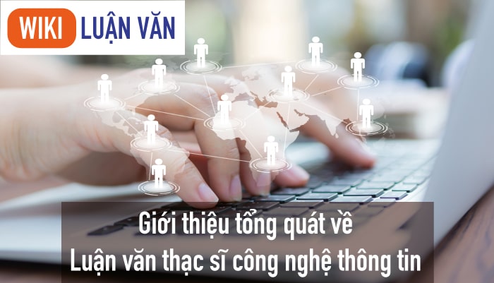 Giới thiệu tổng quát về luận văn thạc sĩ công nghệ thông tin