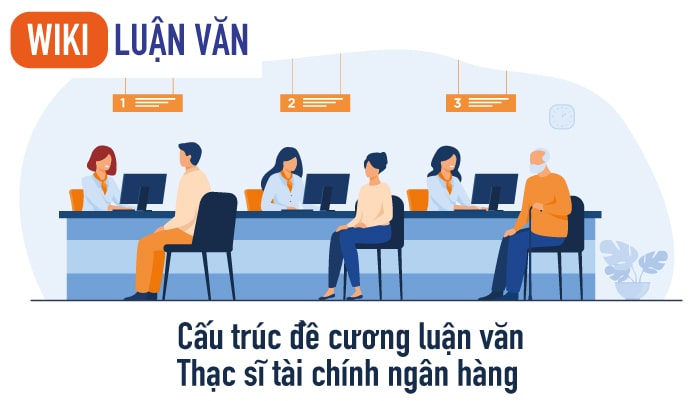 Cấu trúc đề cương luận văn thạc sĩ tài chính ngân hàng
