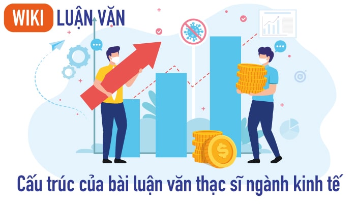 Cấu trúc của bài luận văn thạc sĩ ngành kinh tế