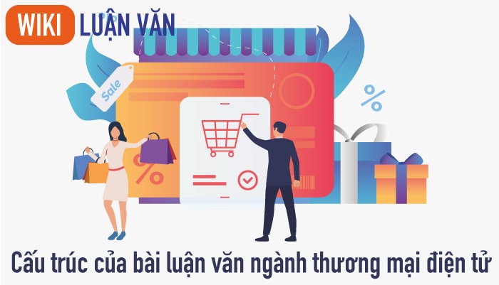 Cấu trúc của bài luận văn ngành thương mại điện tử