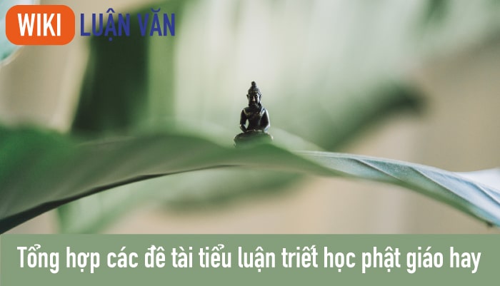 Tổng hợp các đề tài tiểu luận triết học phật giáo hay