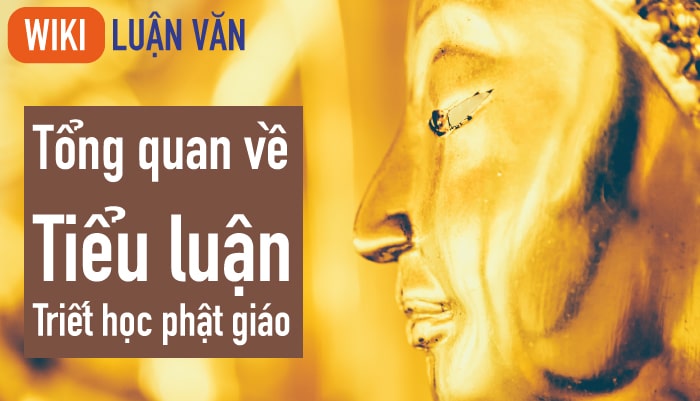 Tổng quan về tiểu luận triết học phật giáo