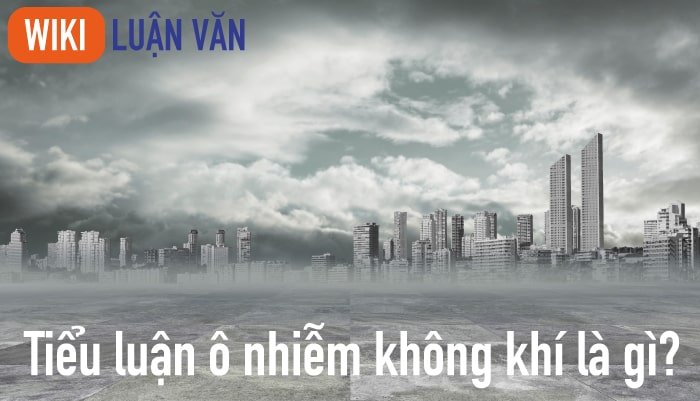 Tiểu luận ô nhiễm không khí là gì?