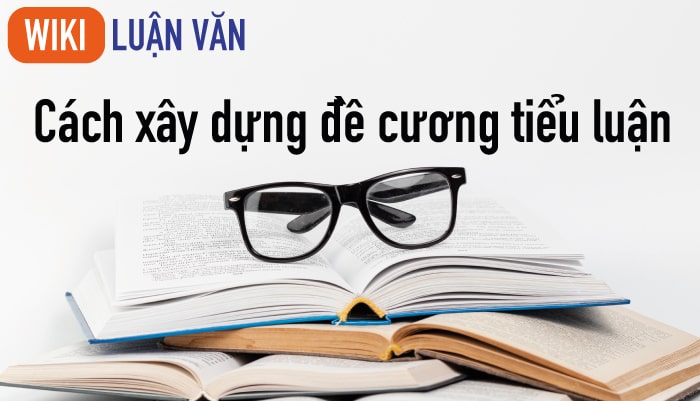 Cách xây dựng đề cương tiểu luận