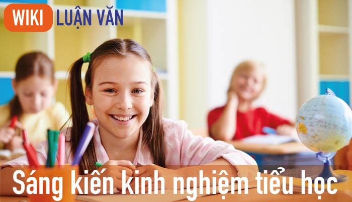 Sáng kiến kinh nghiệm tiểu học là gì?