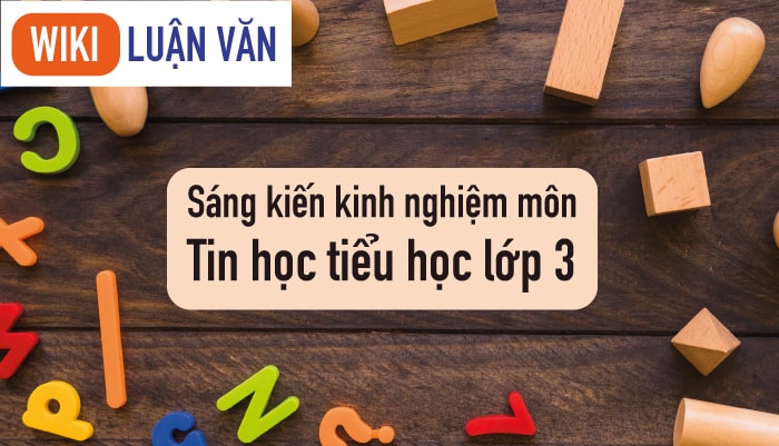 Sáng kiến kinh nghiệm môn tin học tiểu học lớp 3