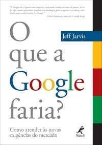 O que a Google faria – Jeff Jarvis