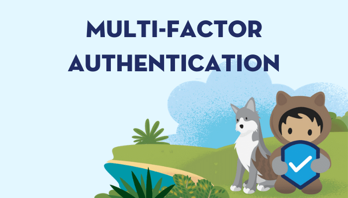 Everything Admins Need to Know About the MFA Requirement - Salesforce Admins