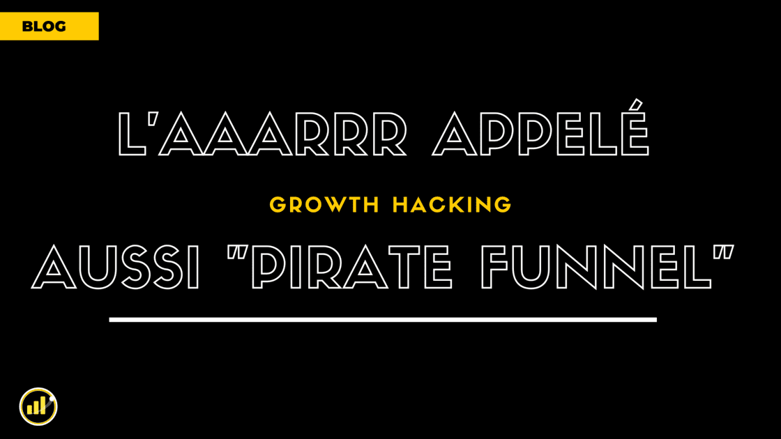 Le Pirate Funnel est un modÚle pour diviser une entreprise en fragment pour en optimiser chaque étape, et mieux concentrer votre temps et vos efforts