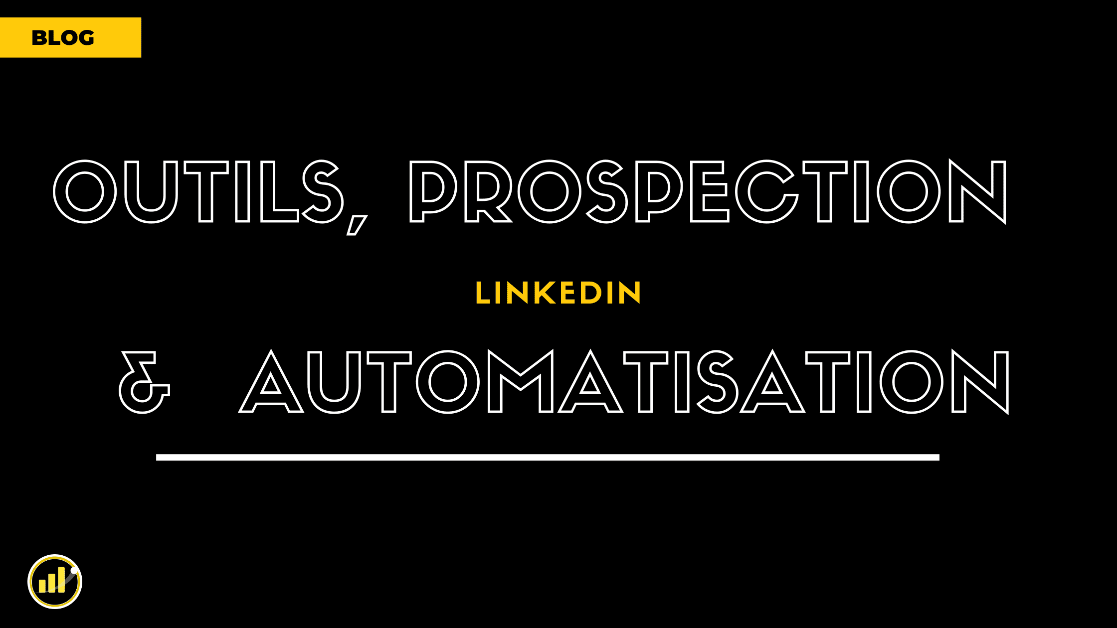 Meilleurs Outils pour Automatiser la Prospection sur Linkedin