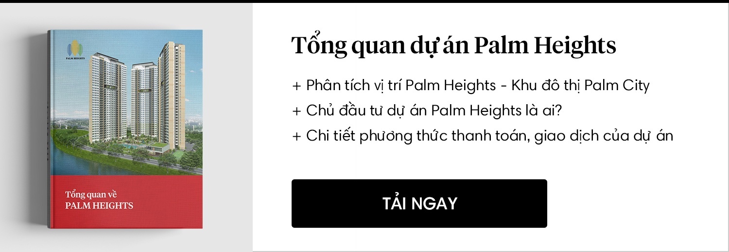 Dự án Palm Heights - Tài liệu tổng quan