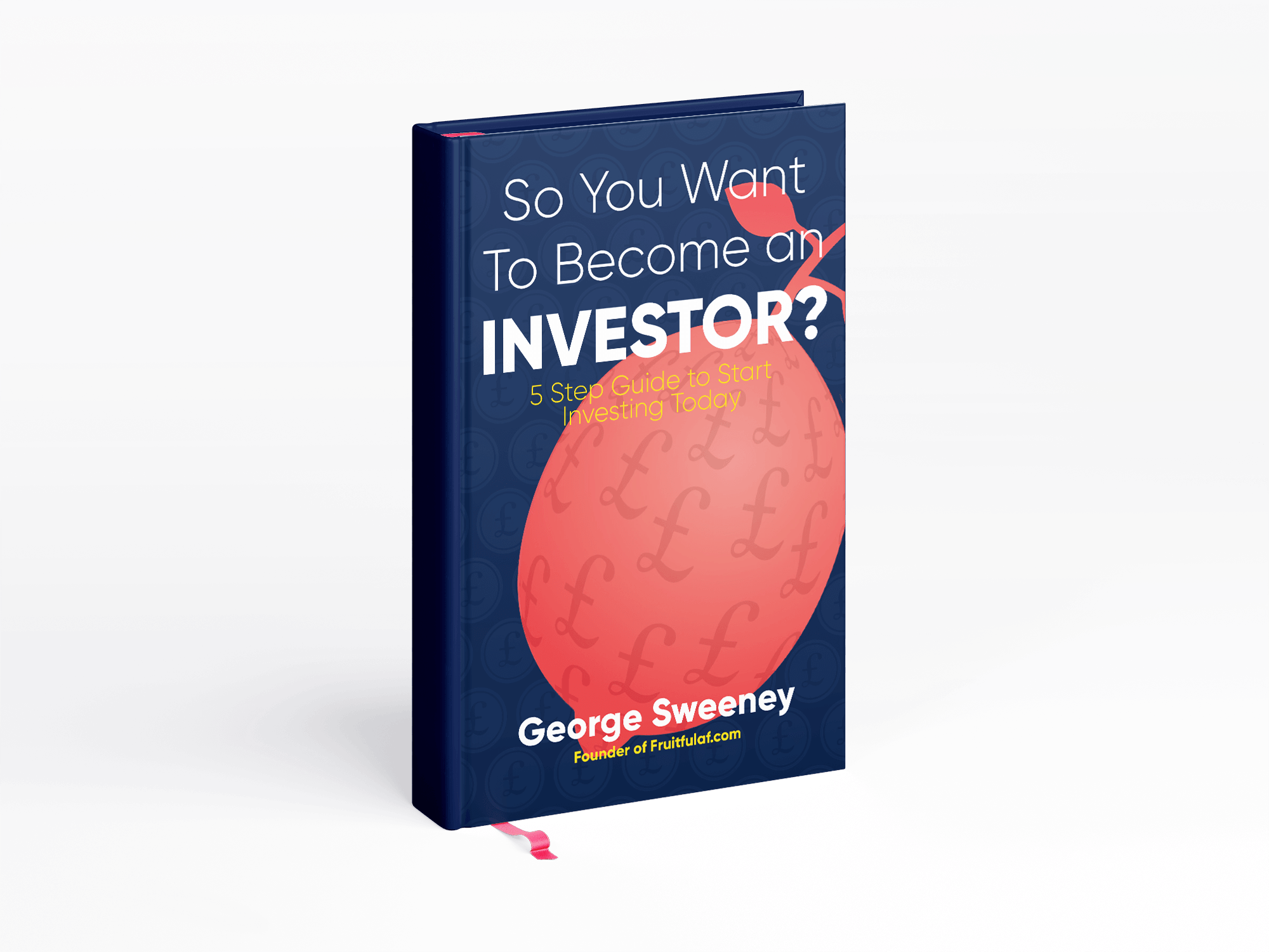 So You Want to Become an Investor - 5 Step Guide to Investing Today by George Sweeney