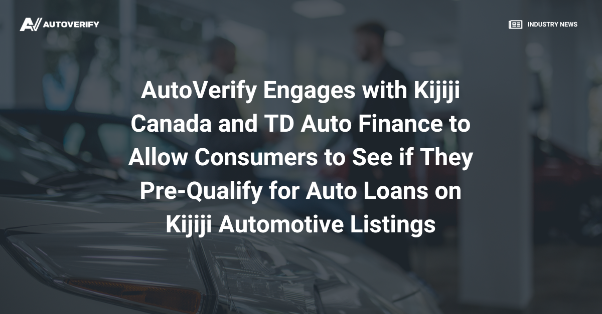 AutoVerify AutoVerify Engages with Kijiji Canada and TD Auto Finance