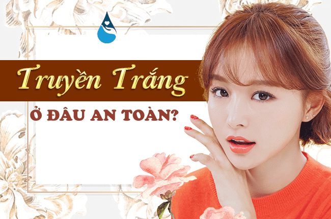 Truyền trắng ở đâu an toàn