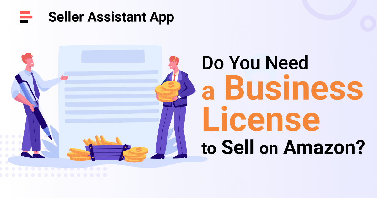Do You Need a Business License to Sell on Amazon? Seller Assistant