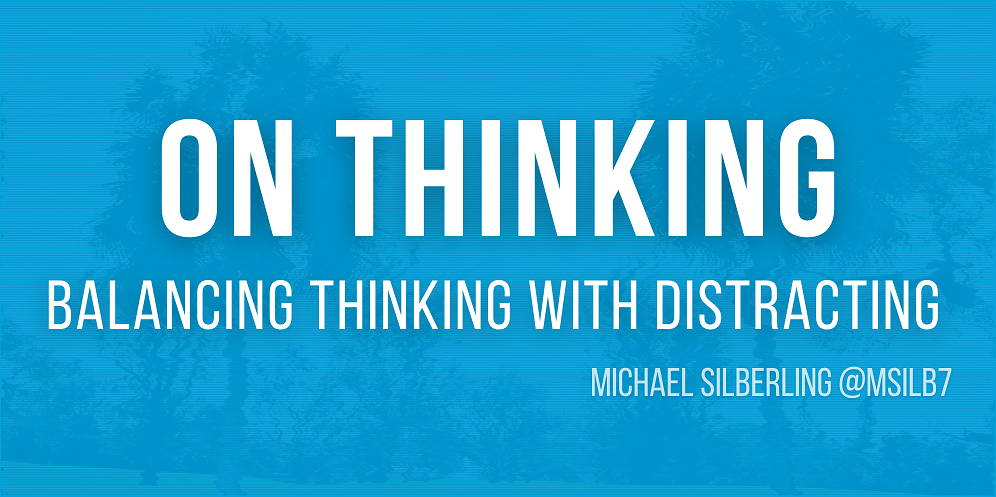 On Thinking - Balancing Thinking with Distracting