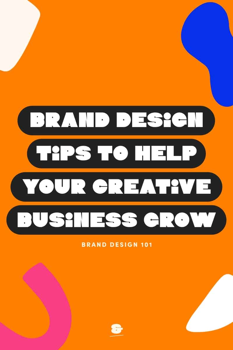 Brand Design 101 | Brand Design Tips to Help Your Creative Business Grow