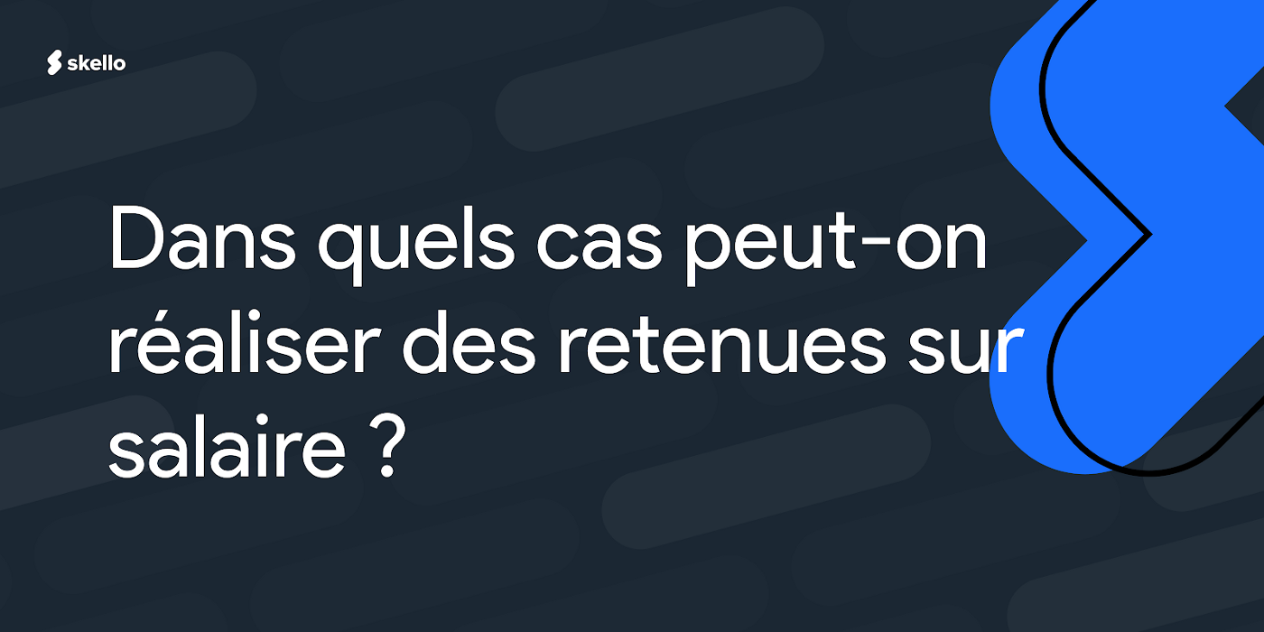 Dans quels cas peut-on réaliser des retenues sur salaire ?