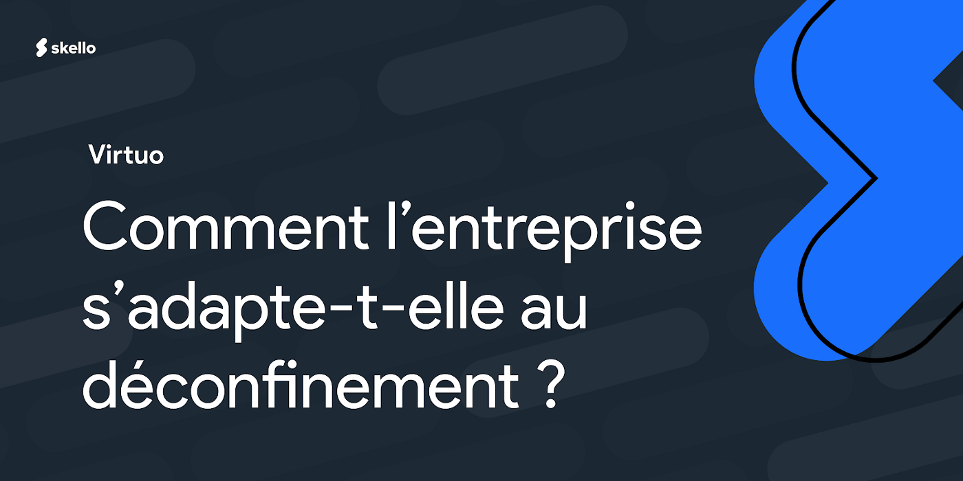 Comment l’entreprise Virtuo s’adapte-t-elle au déconfinement ?