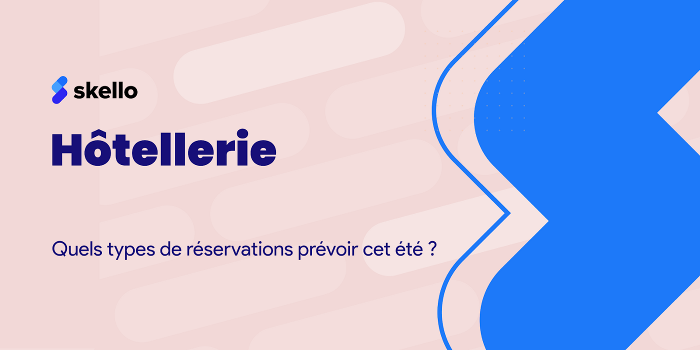 Hôtellerie : quels types de réservations prévoir cet été ?
