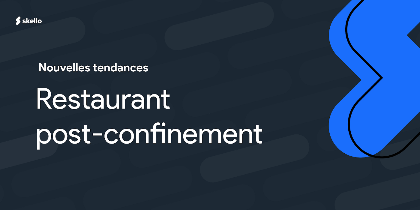 Restaurant post confinement : nouvelles tendances.