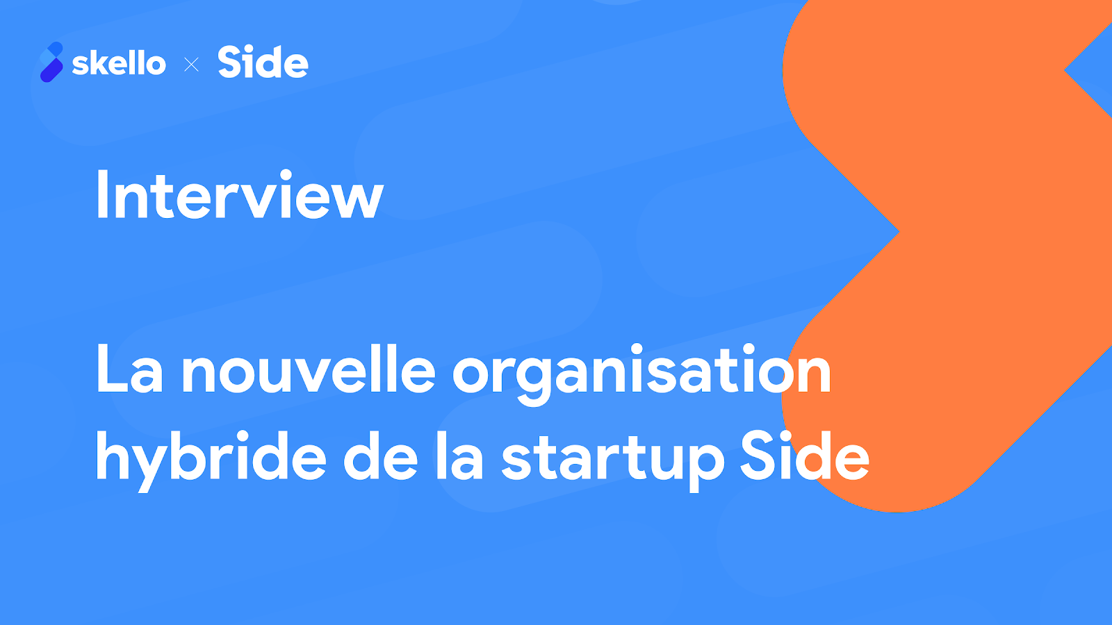 Interview : la nouvelle organisation hybride de la startup Side