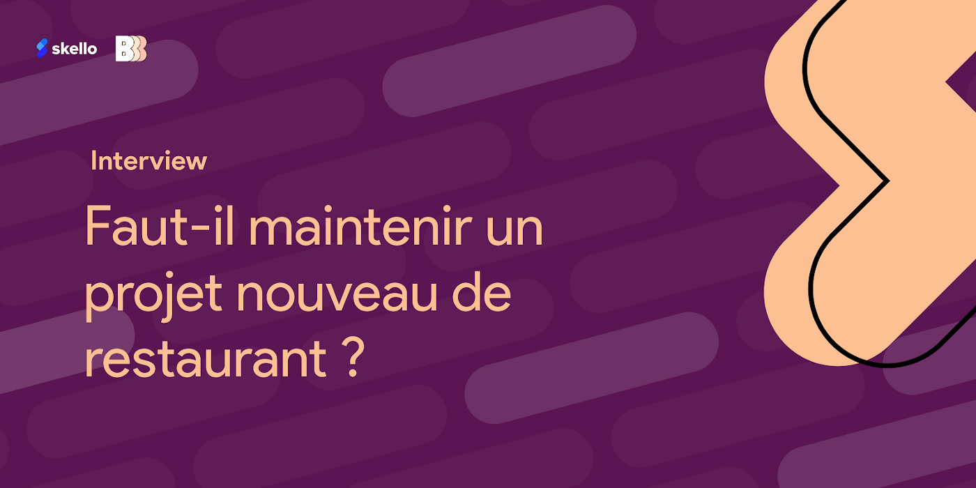 Interview : Faut-il maintenir un projet nouveau de restaurant ?