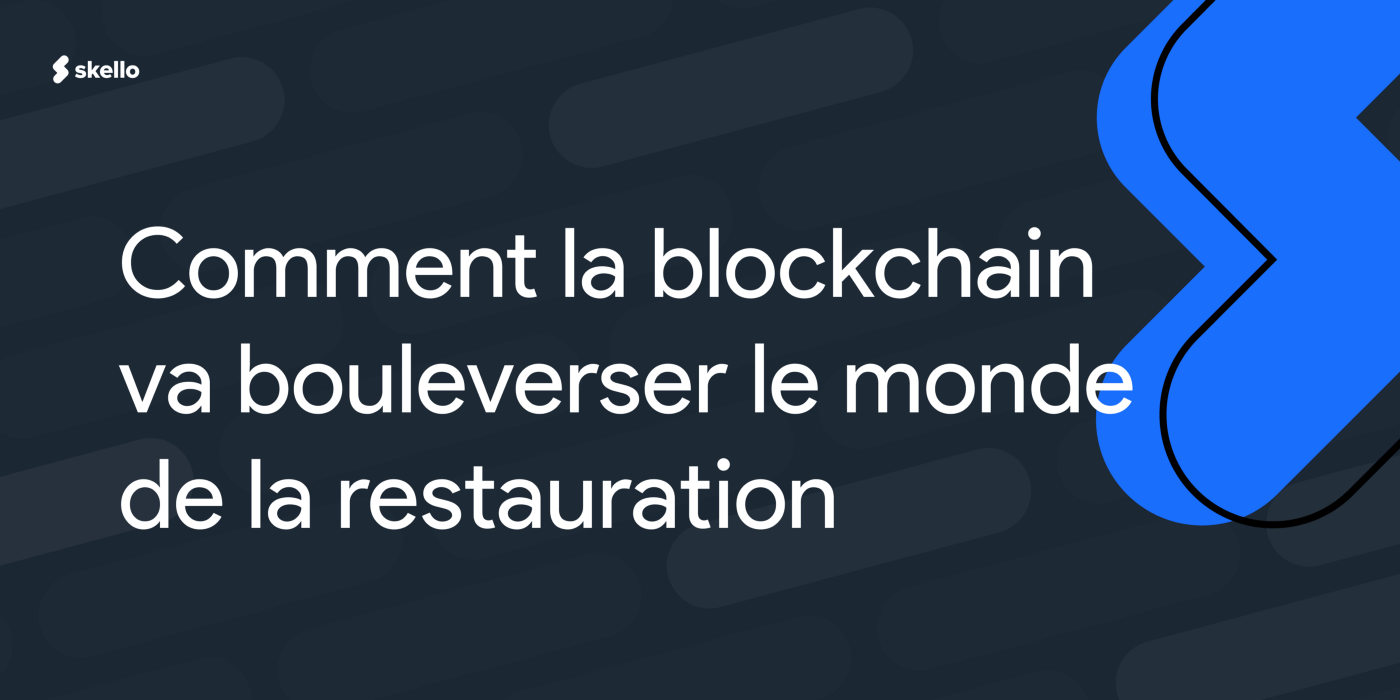 Comment la blockchain va bouleverser le monde de la restauration